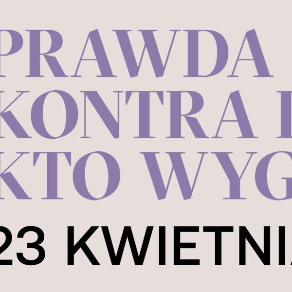 PRAWDA KONTRA ILUZJA. KTO WYGRA? XII Konferencja Nienieodpowiedzialnych. Start rejestracji 14 marca.