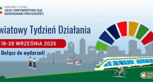Światowy Tydzień Działania 2025: Partnerstwa dla gospodarki przyszłości. Kampania 17 Celów po raz kolejny aktywizuje polski biznes, administrację i społeczeństwo wokół Agendy 2030