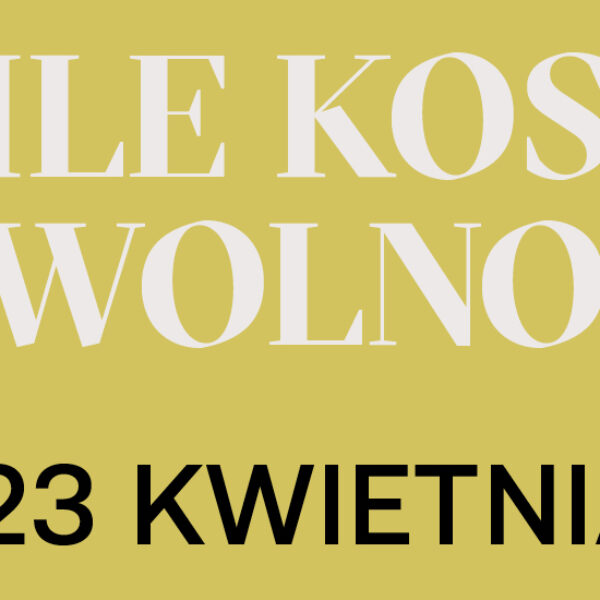 ILE KOSZTUJE WOLNOŚĆ? Zarejestruj się na XIII Konferencję Nienieodpowiedzialnych.