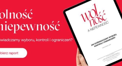 Czy naprawdę jesteśmy wolni? O iluzji wyboru, kontroli i codziennych kompromisach Polek i Polaków. Poznaj najważniejsze wnioski z naszego raportu „Wolność a niepewność”.