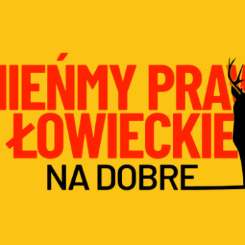 Uwaga polowanie. Zmieńmy prawo łowieckie. Na dobre!