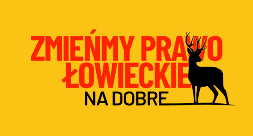 Uwaga polowanie. Zmieńmy prawo łowieckie. Na dobre!