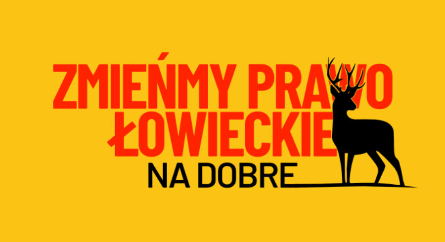 Uwaga polowanie. Zmieńmy prawo łowieckie. Na dobre!